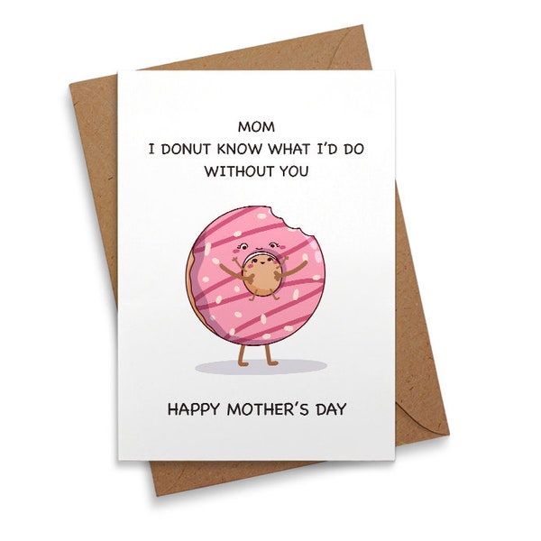 DIGITAL DOWNLOAD Mum I Doughnut Know What I'd Do Without You Happy Mother's Day Mum, Punny Mother's Day Card from Daughter, Irish Mother's