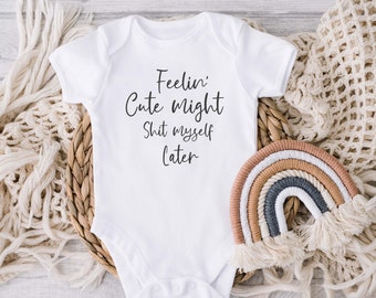 DIGITAL DOWNLOAD Feelin' Cute Might Shit Myself Later Baby Bodysuit Funny Babygift Bodysuit Funny Newborn Outfit, Funny Baby Clothes