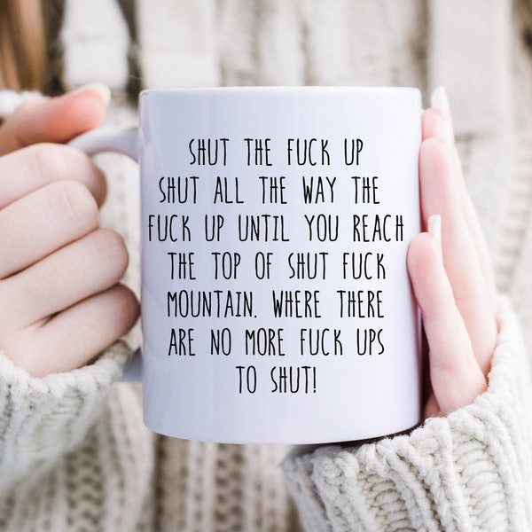 Hilarious Gift Mug Shut The Fuck Up Swear Mug Shut Mountain Funny Coffee Cup Frankie Gift Ideas Inappropriate Humor Novelty [00001]