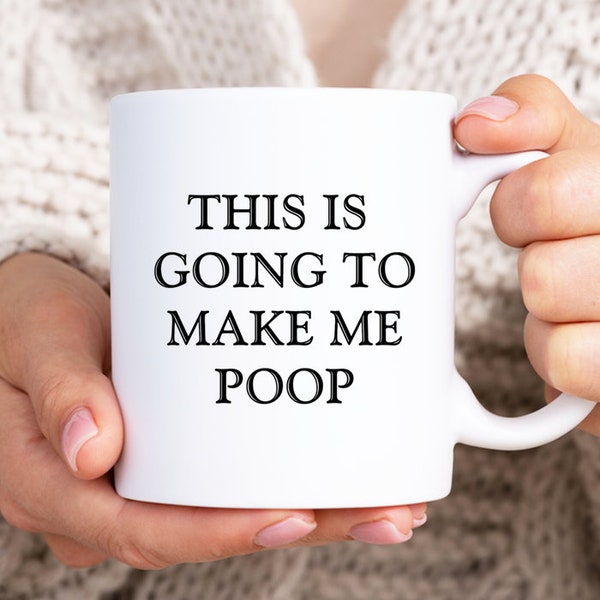 This Is Going To Make Me Poop, Funny Mug, perfect gag gift for men, dad, women. Best birthday idea son, daughter, wife. Unique husband bday