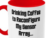 Star Trek Mug, Sci-Fi Mug - quot Reconfigure My Sensor Array quot coffee mug gift