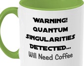 Star Trek Mug, Sci-Fi Mug - quot Warning Quantum Singularities Detected quot coffee mug
