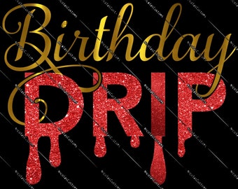Birthday Drip SVG / PNG Cut File