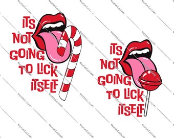 Its Not Going To Lick Itself SVG / PNG Cut File