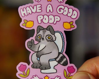 Have A Good Poop Raccoon - Matte Vinyl Sticker | waterproof laptop hydroflask journal sketchbook cute silly