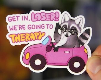 Therapy Raccon Sticker - Get In Loser, We're Going To Therapy! | Matte Waterproof Vinyl
