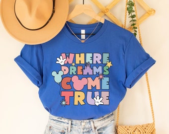 Where Dreams Come True Shirt, Disney Dreams Come True Shirt, Magical Kingdom Shirt, Disney Castle Shirt, Disney Trip Shirt, Disney Vacation
