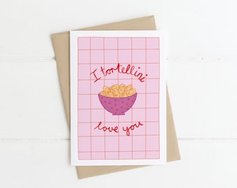 I Tortellini Love You Pasta Valentines Day Card, Pasta Pun Card.