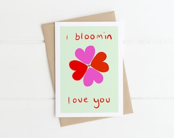 I Bloomin Love You Valentines Day Card, Flower Pun, Cute, Funny Valentines Card for Girlfriend
