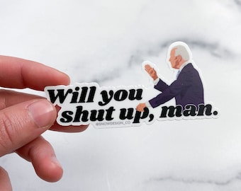 Will You Shut Up Man - 3.5"  /  Joe Biden Sticker   /  Biden Harris  /  Vote Blue  /  2020 Election  /  Premium Vinyl Sticker
