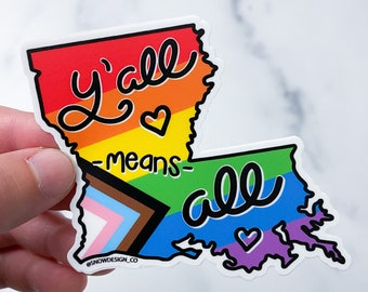 Y'all Means All Louisiana Sticker - 3.25"  /  LGBTQ+ Sticker  /  LA LGBTQ+ Sticker  /  La Pride  /  Gay Sticker  /  Lgbtq+ Pride Sticker