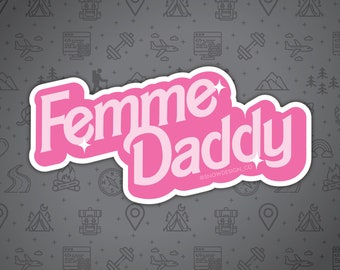 Femme Daddy Sticker - 3.75" / LGBTQ+ Pride / Femme Representation / Queer Pride / Lesbian / Gender Expression / Sapphic Sticker / WLW