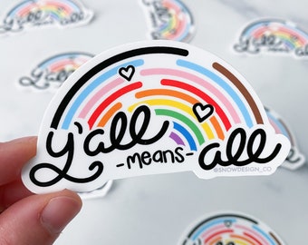 Y'all Means All Sticker - 3.25" / Inclusive Sticker / LGBTQ+ Sticker / Pride Sticker / LGBTQ+ Progress Sticker / Love is Love / Ally Sticker