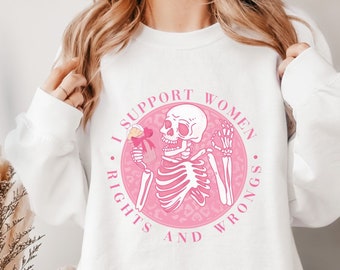 Fun Pink Sweatshirt I Support Women Rights and Wrongs Skeleton Crewneck Soft Girl Aesthetic Girl Friend Gift for Her Y2K Inspired Apparel
