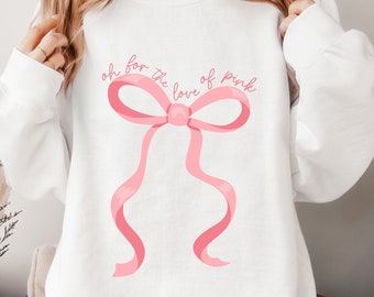 Fun Coquette Sweatshirt For the Love of Pink Cute Y2K Crewneck for Girlie Soft Girl Aesthetic Best Friend Gift for Her Pink Bow Sweatshirt