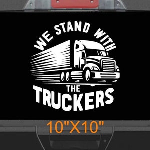 We stand with the truckers semi truck car decal solidarity for truck drivers and supporters support truckers truck drivers convoy