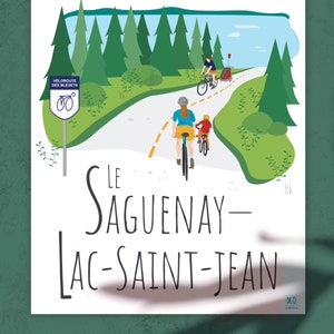 May include: A colourful illustration of a family cycling on a paved path through a green forest. The path is marked with yellow dashed lines. A sign reads "Veloroute des Bleueets" with a bicycle icon. The text "LE SAGUENAY-LAC-SAINT-JEAN" is written in a large, stylized font. The image is a promotional poster for a cycle path.