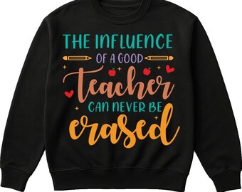 The Influence of a Good Teacher Shirt, Cute Teacher Appreciation Tee, Back to School Gift for Educators, Colorful Classroom Quote Tee