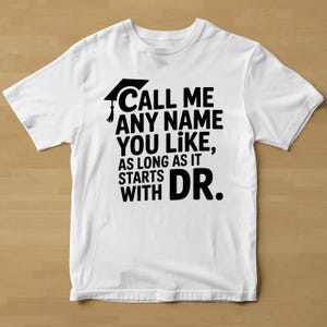 Call Me Dr Shirt, PHD Graduation Tee, phd graduation, Unisex Tee, Class of 2025, Phd Gift, Phd sweatshirt, Graduation gift, Graduation gift