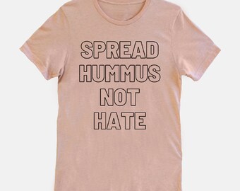 Spread hummus not hate - Jewish unisex tshirt (hanukkah gift idea)