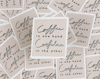 Coffee in One Hand, Confidence in the Other - Die Cut Sticker