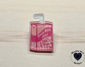 Dumb B!tch Juice Acrylic Pin
