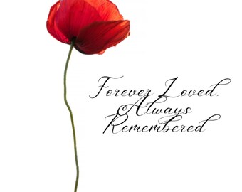 Puede incluir: Una sola amapola de color rojo vibrante con un tallo verde delgado, colocada a la izquierda del texto negro en cursiva que dice Forever Loved. Always Remembered. Toda la composición se encuentra sobre un fondo blanco liso.
