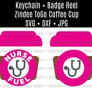 Keychain / Badge Reel Cut File Zindee Acrylic Blank Nurse Fuel Stethoscope ToGo Coffee Cup Mug Shirt