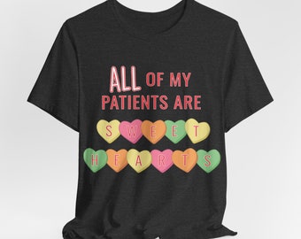 Todos mis pacientes son novios Camiseta RN CNA LPN Enfermera Regalo Día de San Valentín Corazones de caramelo Conversación Hospital Médico Atención primaria