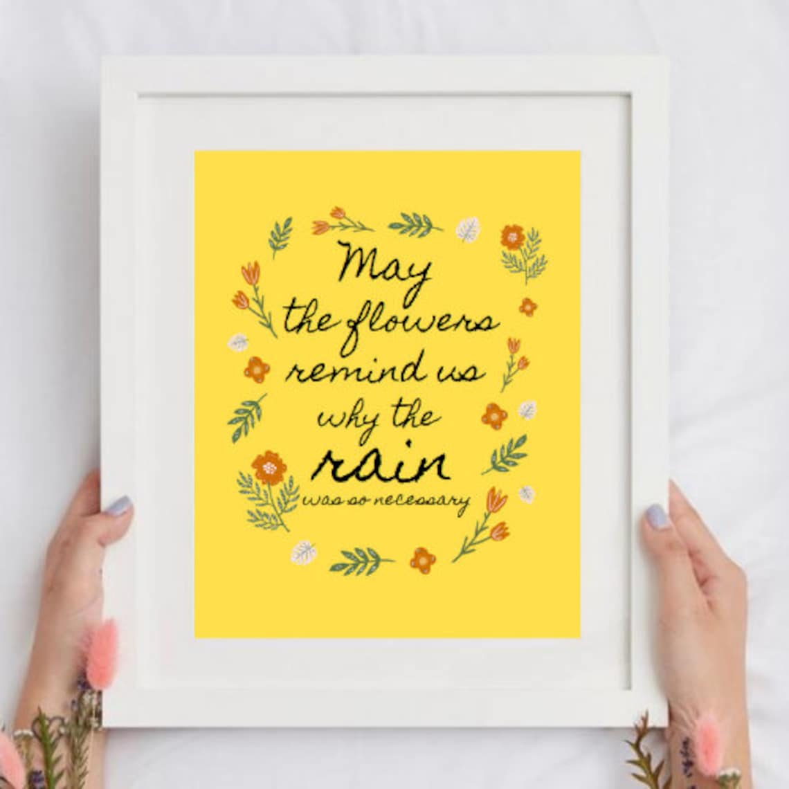 May the Flowers Remind Us Why the Rain Was so Necessary Poster PDF