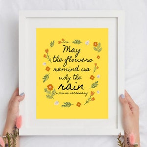 May The Flowers Remind Us Why The Rain Was So Necessary Poster | PDF Printable | Home and Bedroom Wall Art Decorations