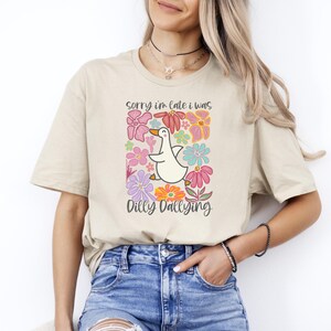 Sorry I&#39;m Late I Was Dilly Dallying Shirt, Goose Shirt, Floral Goose Shirt, Boho Floral T-shirt, Floral Goose Shirt, Cute Floral Shirt