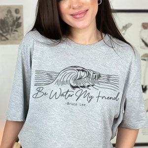 Be Water My Friend T-Shirt | Tee - Motivational Be Water My Friend T-Shirt | Tee - Motivational