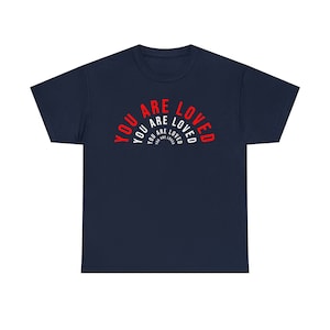 You are loved Shirt, You Are Loved T-Shirt, You Are Loved Tee, You Are Loved T Shirt, Birthday Gift for Him, Birthday Gift for Her