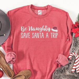 Be naughty save santa the trip sweater deals