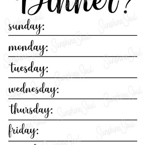 May include: A printable planner for meal planning. The planner has a black and white design with the text "WHAT'S FOR Dinner?" at the top. The planner includes a list of days of the week, Sunday through Saturday, with blank lines for writing in meal ideas.