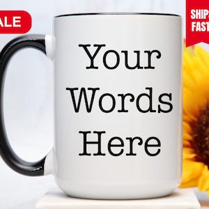Personalized Mug, Custom Mug, Custom Coffee Mug, Custom Text Mug, Personalized Text Mug, Quote Mug, Mug With Personalization
