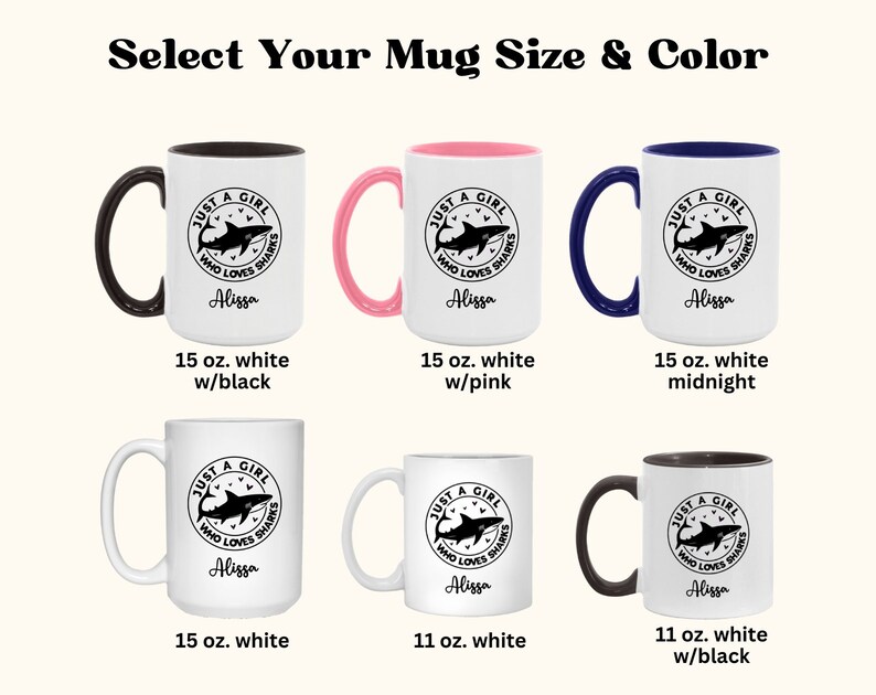 May include: White ceramic mugs with various accent colors, including black, pink, and navy blue. Each mug features a shark graphic and the text "JUST A GIRL WHO LOVES SHARKS" and the name "Alissa". Mug sizes are 11 oz and 15 oz.