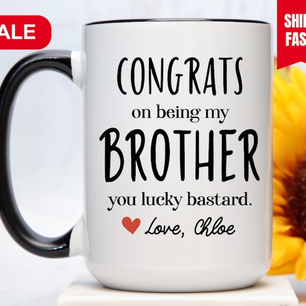 Congrats On Being My Brother You Lucky Bastard Mug, Brother Gift, Brother Mug, Brother Cup, Gift For Brother, Brother Gift From Sister