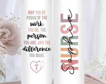 May You Be Proud Nurse Tumbler, Nurse Tumbler Gift, Gift For Nurse,  Nurse Appreciation Gift, Custom RN Gift, Nurse Thank You (SC-SHMU9374)