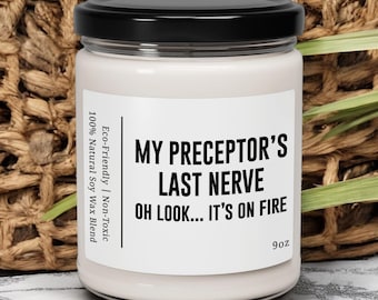 My Preceptor's Last Nerve Soy Candle, Gift For Nurses, Gift For Preceptor, Medical Practitioner Gift, Preceptor Candle (SC-AYCAND72)