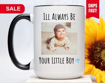 Ill Always Be Your Little Boy Mug, Personalize Photo Mom Mug, Mothers Day Gift For Mom, Little And Mom Mug, Mom Coffee Cup, Gift For Mom Mug