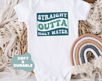 Straight Outta Holy Water Baby Bodysuit, Baby Baptism Bodysuit, Christening Baby Bodysuit, New Born Baptism Bodysuit