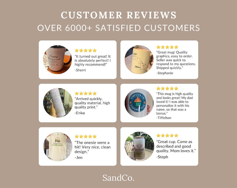 May include: Image showcasing customer reviews with a beige background. Text reads "CUSTOMER REVIEWS OVER 6000+ SATISFIED CUSTOMERS." Reviews include text and star ratings for mugs, a onesie, and other items. The SandCo. logo is at the bottom.