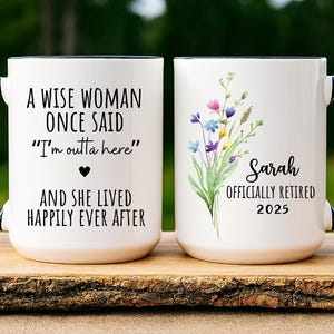A Wise Woman Once Said Coffee Mug, Personalized Retirement Mug, Retirement Gift For Woman, Officially Retired Cup For Her (SC-EHWE3390)