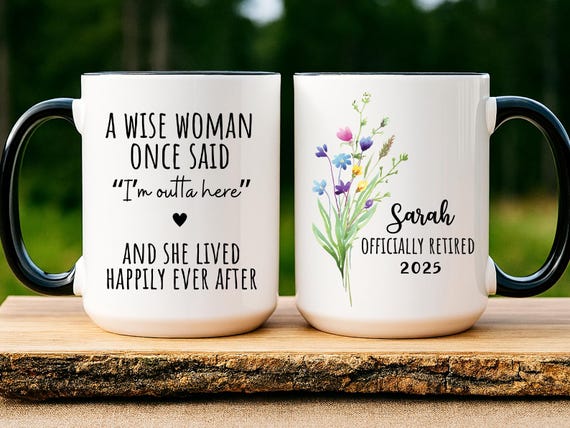 A Wise Woman Once Said Coffee Mug, Personalized Retirement Mug, Retirement Gift For Woman, Officially Retired Cup For Her (SC-EHWE3390)