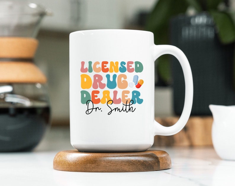 Licensed Drug Dealer - Personalized Coffee Mug for Pharmacists - Doctor of Pharmacy Graduation Gift