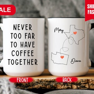 Never Too Far To Have Coffee Together, Long Distance State To State Gift Mug, Personalized Long Distance Friendship Gift