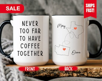 Never Too Far To Have Coffee Together, Long Distance State To State Gift Mug, Personalized Long Distance Friendship Gift