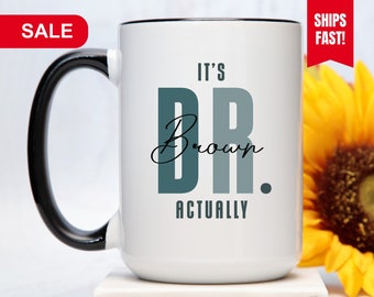 Personalized Dr Coffee Mug, Gift for Doctor, It's DR. Actually, PhD Graduation Git, Custom Dr Coffee Mug, PhD Coffee Mug